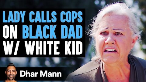 Woman Calls Police On Black Father With White Son Soon Repents | Dhar Mann