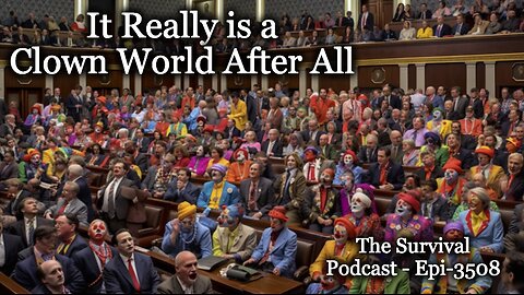 It Really is a Clown World After All – Epi-3508