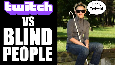 Blind People Are Furious With Twitch