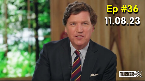 Tucker Carlson on X (Nov 8) - #Ep. 36.