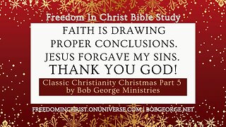 Faith is Drawing Proper Conclusions. Jesus Forgave My Sins. Thank You God! by BobGeorge.net