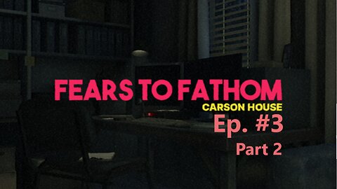 Strange Admirer! Part 2 | Fears To Fathom: Carson House Ep. #3