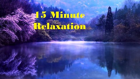 15 Minutes of Relaxation with a Beautiful Lake View