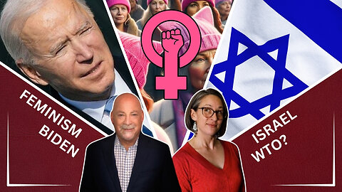 Biden's Hypocrisy, Israel, and Modern Feminism