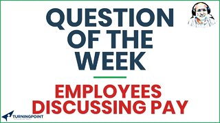 Question of the Week - Employees Discussing Pay