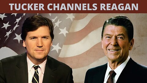 Tucker Carlson's Time For Choosing Channels Reagan