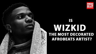 WIZKID THE MOST DECORATED AFROBEATS ARTIST?