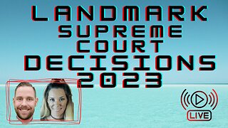 LANDMARK SUPREME COURT DECISIONS FROM 2023