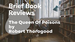 Brief Book Review - The Queen Of Poisons by Robert Thorogood
