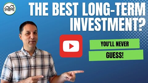 The Best Long-Term Investment? You'll Never Guess....