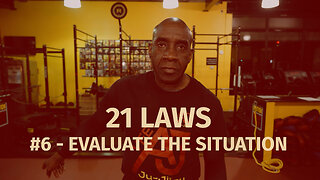 21 LAWS - #6 - EVALUATE THE SITUATION