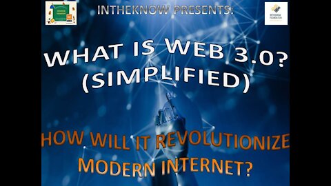 WEB 3.0 SIMPLIFIED - HOW WILL IT REVOLUTIONIZE MODERN INTERNET.
