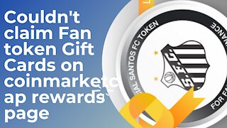 Couldn't claim Fan token Gift Cards on coinmarketcap rewards page