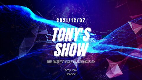 Tony Pantalleresco 2021/12/07 Tony's Show