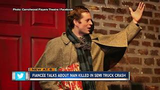 Fiancee talks about man killed in semi-truck crash