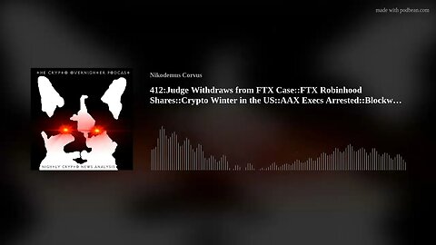 412:Judge Withdraws from FTX Case::FTX Robinhood Shares::Crypto Winter in the US::AAX Execs Arre(..)