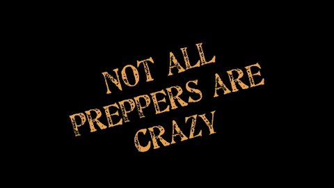 Not all preppers are crazy