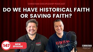 Do We Have Historical Faith or Saving Faith? John 20 1-18 | Riot Podcast Ep 147 | Christian Podcast