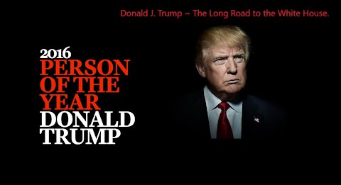 Donald J. Trump ~ The Long Road to the White House ~ 1980-2017