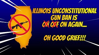 ILLINOIS UNCONSTITUTIONAL GUN BAN IS ON AGAIN