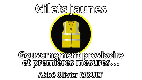 (Annonce) Gilets jaunes : gouvernement provisoire et premières mesures…