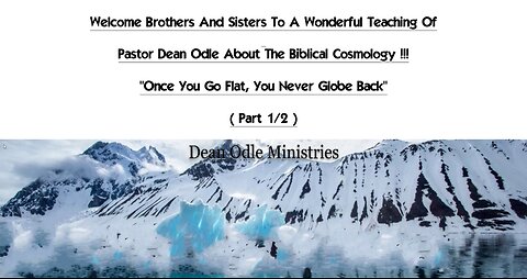 Pastor Dean Odle: Biblical Cosmology (Part 1/2)