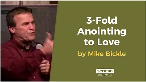 3-Fold Anointing to Love by Mike Bickle