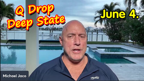 Michael Jaco SHOCKING News "Q Drops - Deep State" June 4.