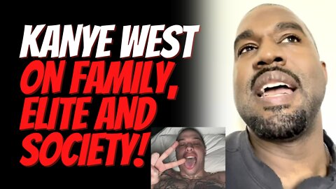 Kanye West Speaking His Truth About Kim, Pete, his Family, Society and The Elites' Control!