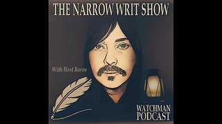 THE NARROW WRIT SHOW - WATCHMAN PODCAST