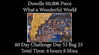60,000 Piece Challenge What a Wonderful World Jigsaw Puzzle Time Lapse - Day 53 Bag 25!