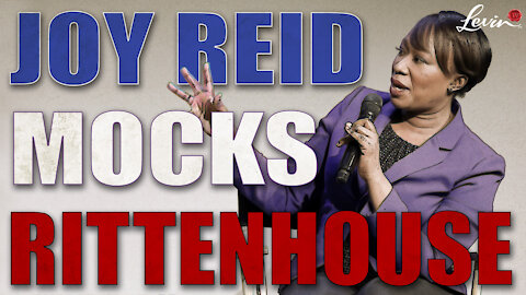 Joy Reid Mocks Rittenhouse
