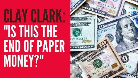 "Is This the End of Paper Money?" -- Guest Clay Clark Explains...