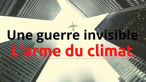 L'Arme du Climat, une Guerre Invisible