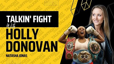 Natasha Jonas "The Fight To Fight" Series | Talkin Fight with Holly Donovan