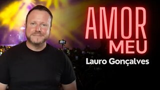 AMOR MEU - LAURO GONÇALVES