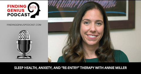 Sleep Health, Anxiety, and “Re-Entry” Therapy with Annie Miller