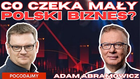 Co czeka polskich przedsiębiorców? Adam Abramowicz - Rzecznik MŚP | Pogodajmy #11