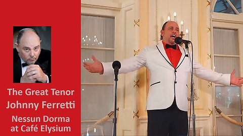 The Great Tenor Johnny Ferretti - nessun dorma at Cafe Elysium