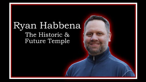 Ryan Habbena: The Historic and Future Temple