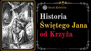 Historia Świętego Jana od Krzyża | 24 Listopad