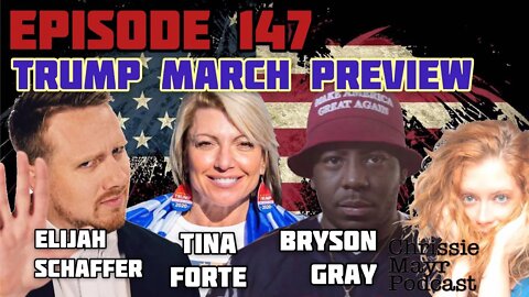 CMP 147 - Elijah Schaffer, Tina Forte, Bryson Gray - Trump March Preview, DC, Patriot Uprising