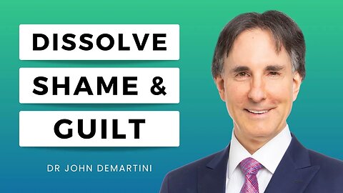 How to Clear Shame and Guilt | Dr John Demartini