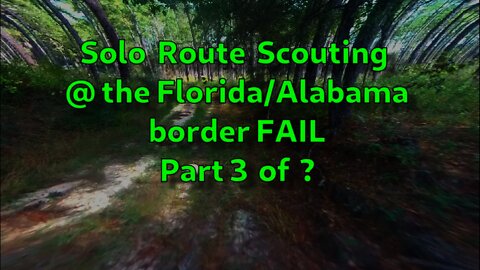 Part 3 of 7? Solo Route Scouting FAIL - Florida/Alabama border #klrdelusionals