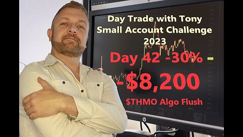 Day Trade With Tony 2023 $2.5k Small Account Challenge DAY 42 -30% -$8,200. $THMO Algo Flush
