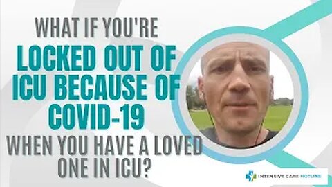 What if you’re locked out of ICUs because of COVID-19 when you have a loved one in ICU?