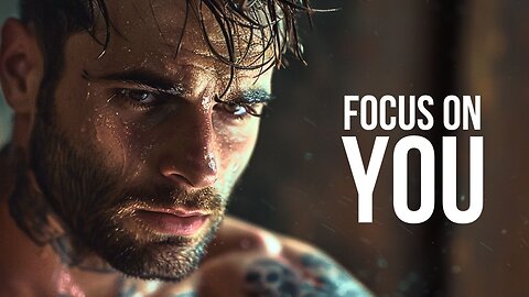 FOCUS ON YOU | BEST MOTIVATIONAL SPEECH