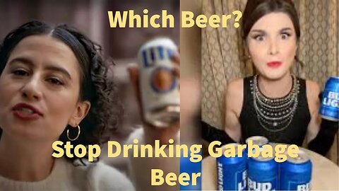 Which Beer to Boycott? Woke Garbage Beer (Bud Light and Miller Lite)