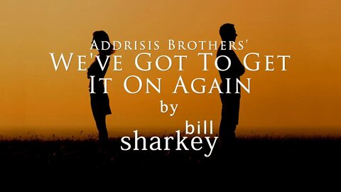 We've Got To Get It On Again - Addrisi Brothers (cover-live by Bill Sharkey)