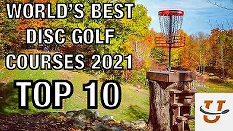 TOP 10 - WORLD’S HIGHEST RATED DISC GOLF COURSES & THEIR SIGNATURE HOLES